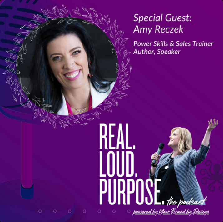 Amy Reczek featured as a special guest on the Real. Loud. Purpose. podcast hosted by Your Brand by Design.